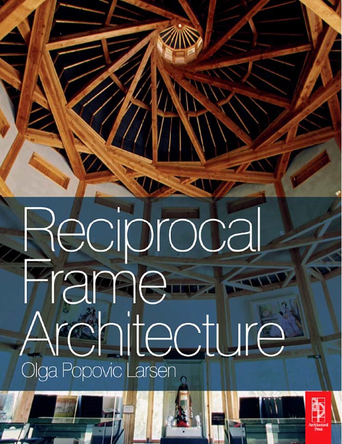 routledge.com/Reciprocal-Frame- Architecture/PopovicLarsen/p/ book/9781138142244